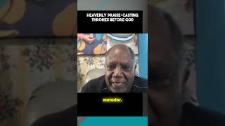 Heavenly Praise  Casting Thrones Before God