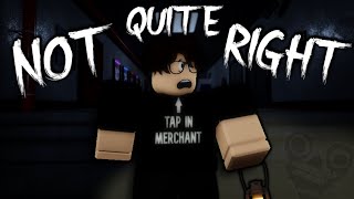 Not Quite Right - ROBLOX Horror with IDIOTS