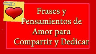 Frases y Pensamientos de Amor para Compartir y Dedicar