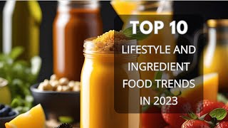 Top 10 LIFESTYLE AND INGREDIENT FOOD TRENDS IN 2023