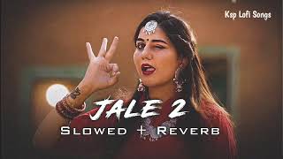 Jale 2 (Slowed + Reverb) | Sapna Choudhary, Aman Jaji / Ksp Lofi Songs