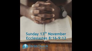 10.30am - Sunday 13th November - Ecclesiastes 8:16-9:12