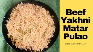 Beef Yakhni Matar Pulao Recipe By Sheena's Kitchen