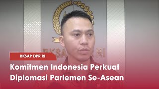 BKSAP DPR RI Komitmen Indonesia Perkuat Diplomasi Parlemen Se-Asean - TVR 120