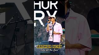 ARTHUR NERY - "Take All the Love" #concert #live #music #musicfestival #arthurnery #opm #livemusic