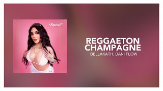 Bellakath, Dani Flow - Reggaeton Champagne [ Letra/Lyrics ]