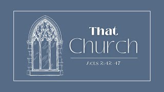 That Church (Acts 2:42-47)