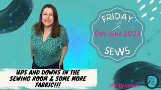 Ups and Downs in the Sewing Room and some more Fabric #fridaysews