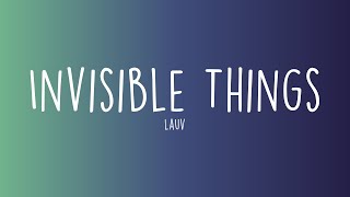 Lauv - Invisible Things (Lyrics)