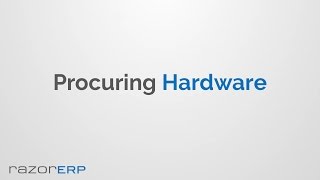 Procuring Hardware For use in RazorERP