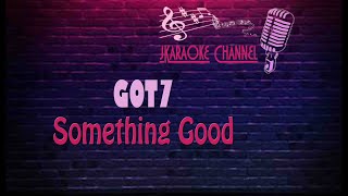 (HQ KARAOKE) GOT7 - Something Good