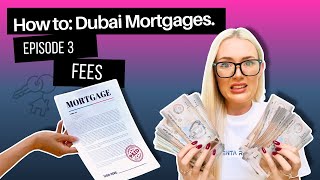 How to get a Dubai Mortgage | Episode 3: Fees