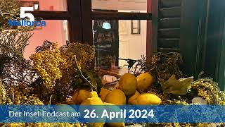 Nachrichten am 26. April 2024 | 5 Minuten Mallorca – der Insel-Podcast 924