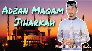 Azan Menggunakan Nada Jiharkah |الاذان بمقام الجهاركاه |  مخلص لاتاسي