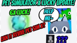 Pet simulator x new update lucky update!(6X luck!)(Does it save pet simulator x from dying?)