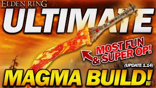 "This is STILL the MOST FUN & OP Build in Elden Ring!" - Ultimate Magma Blade Build! (update 1.14)