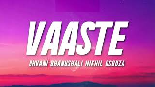 VAASTE - Dhvani Bhanushali, Nikhil D'souza (Lyrics) | Tanishk Bagchi | | Bhushan Kumar #lyrics