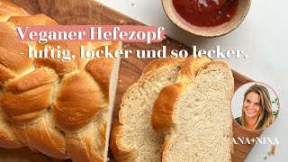 Der Klassiker schlechthin: veganer Hefezopf – ANA+NINA