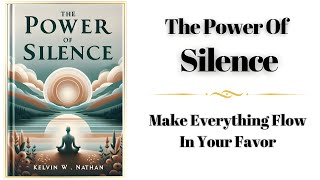 The Power Of Silence Make Everything Flow In Your Favor