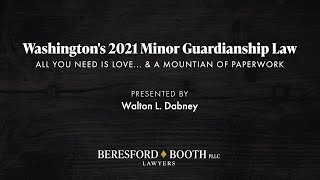 Washington's 2021 Minor Guardianship Law   Beresford Booth Webinar