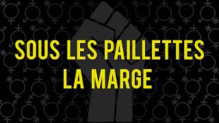 Sous les paillettes : la marge [Feat Jade, Eva, Ornitha & Camille]