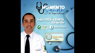 Momento Saúde - Com Dr. Tiago Fonseca (Cultura FM Araci)