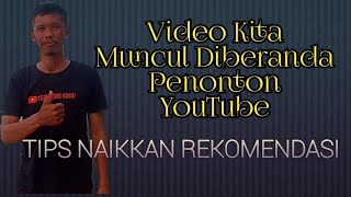 Tips Naikkan Rekomendasi Video YouTube || Muncul Di Beranda Penonton