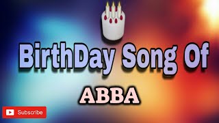 HAPPY BIRTHDAY ABBA / HBDABBA / BIRTHDAYSONGWITHNAME