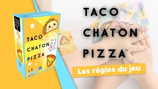 Taco Chaton Pizza - Les règles du jeu en un zeste