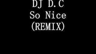 Official DJ D.C - So Nice (REMIX)