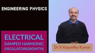 Electrical Damped Harmonic Oscillator (Growth) | Engineering Physics