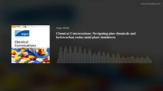 Chemical Conversations: Navigating pine chemicals and hydrocarbon resins amid plant shutdowns