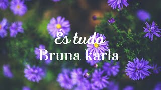 És tudo: Bruna karla