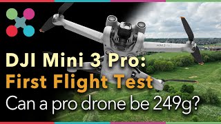 DJI Mini 3 Pro First Flight Test 4K: Real Video Reveals Whether a Pro Drone Can Really Be Under 249g