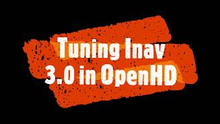 Inav 3 0 Tuning in OpenHD