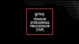 Groq Tensor Streaming Processor