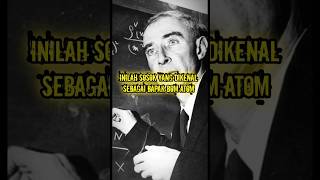 Sosok yang dikenal sebagai Bapak bom atom #shortvideo #sejarah