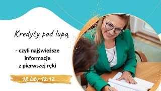 Kredyty pod lupą -live 18.02.2022 | Assesoria