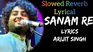 Slowed Remix Sanam Re Lyrical  Song | #Arijit Hit's#ytsongs#viralsongs