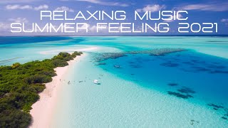 Relaxing music |summer feeling| 2021