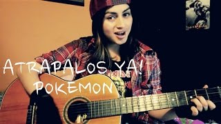 Atrápalos Ya - Pokémon - M.E.G Melisa García Cover