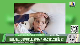 Dengue: ¿cómo cuidamos a nuestros niños? con el médico pediatra Luis Bossi