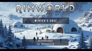 Rimworld: Hardcore SK Modpack | Winter's Edge | Episode #16