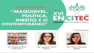 XVI ENCITEC - MESA RECONDA : “MAQUIAVEL, POLÍTICA, DIREITO E O CONTEMPORÂNEO”