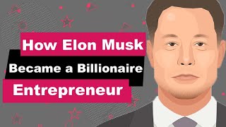 Elon Musk Biography | Animated Video | Billionaire Entrepreneur