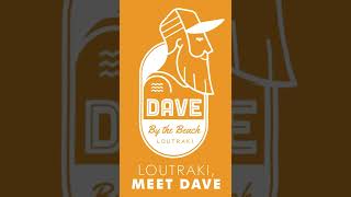 Loutraki, Meet DAVE!