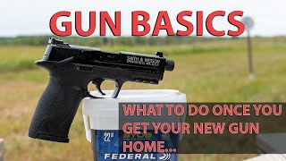 Gun Basics: The first step when bringing home a new gun.