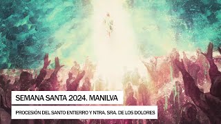 Procesión del Santo Entierro y Ntra. Sra. de los Dolores - Semana Santa Manilva 2024