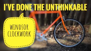 I’ve Done The Unthinkable - Windsor Clockwork