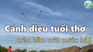 Cánh diều tuổi thơ trên bầu trời nước Mỹ | Dung Võ Vàm Cỏ